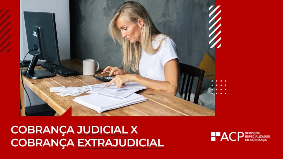 Cobrança Extrajudicial E Judicial Qual A Diferença Entre As Duas Acp 2359