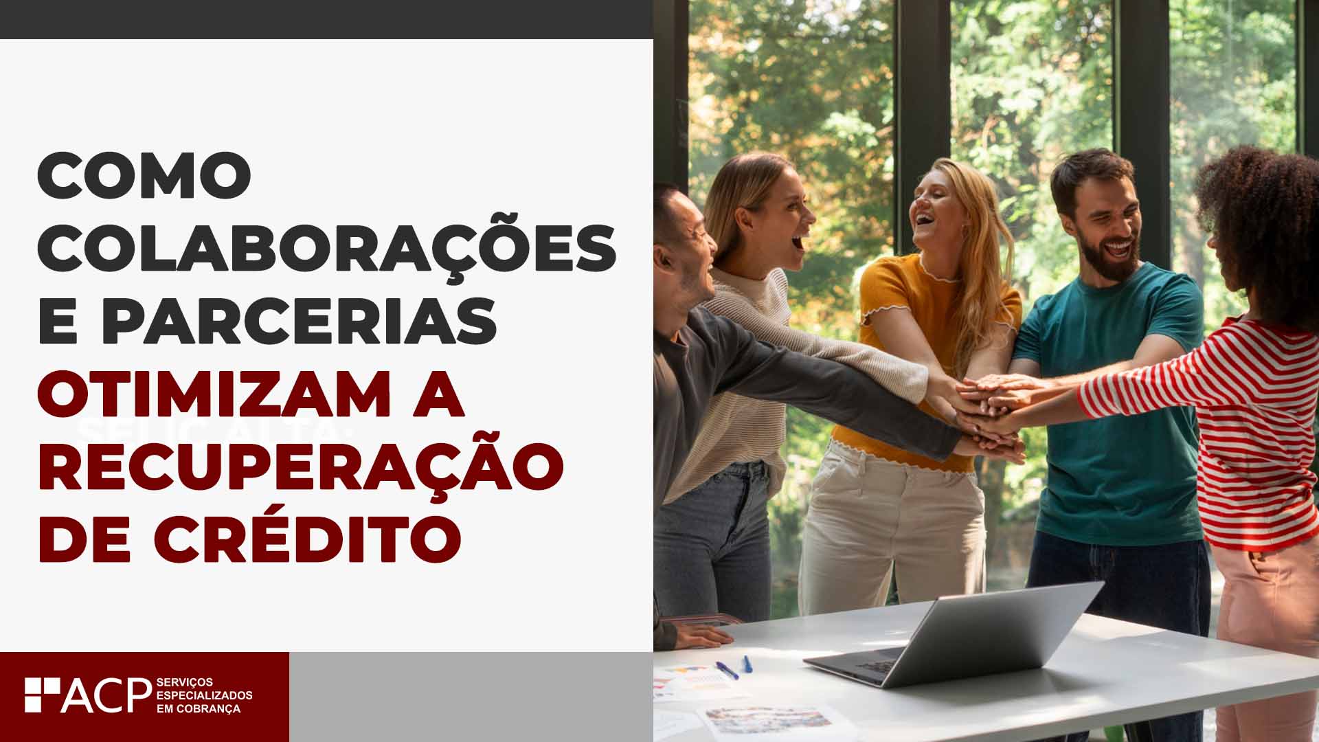 Como colaborações e parcerias otimizam a recuperação de crédito