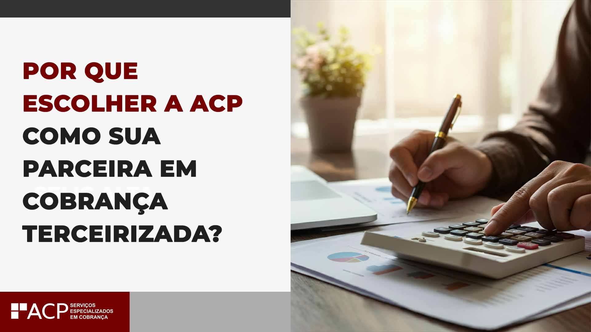 Por que escolher a ACP como sua parceira em cobrança terceirizada?